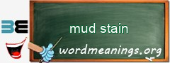WordMeaning blackboard for mud stain